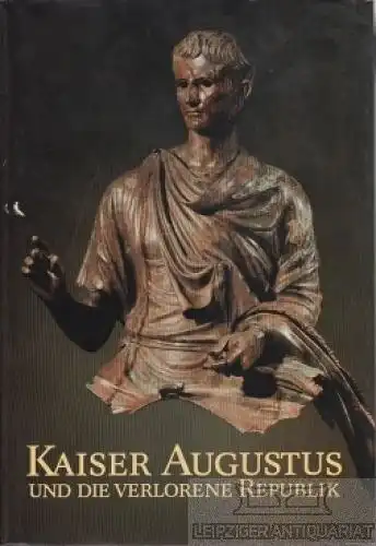 Buch: Kaiser Augustus und die verlorene Republik, Hofter, M. 1988