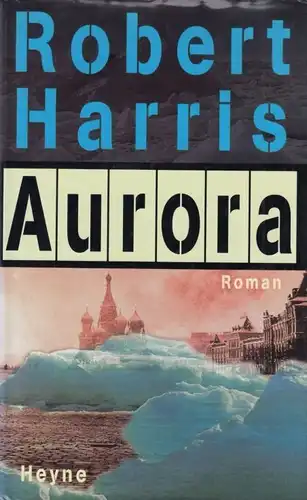 Buch: Aurora, Harris, Robert. 1998, Wilhelm Heyne Verlag, Roman, gebraucht, gut