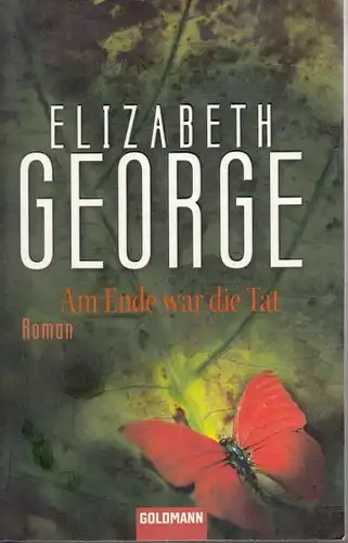 Buch: Am Ende war die Tat, George, Elizabeth. 2009, Wilhelm Goldmann Verlag