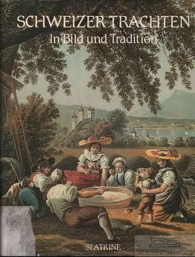 Buch: Schweizer Trachten. 1986, Slatkine Verlag, In Bild und Tradition
