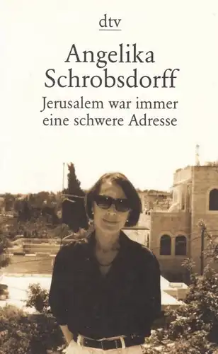 Buch: Jerusalem war immer eine schwere Adresse, Schrobsdorff, Angelika. Dtv