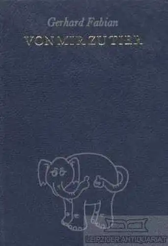Buch: Von Mir zu Tier, Fabian, Gerhard. 1978, Paul List Verlag, gebraucht, gut