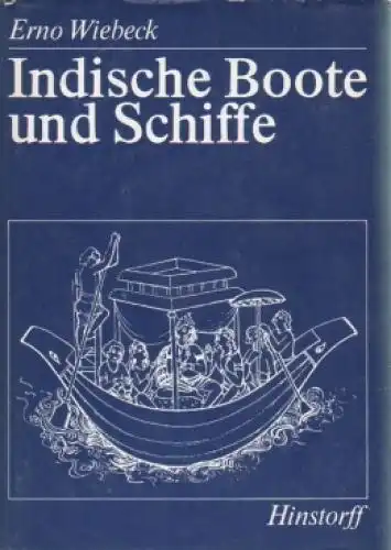 Buch: Indische Boote und Schiffe, Wiebeck, Erno. 1987, VEB Hinstorff Verlag