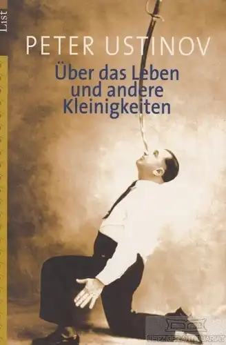 Buch: Über das Leben und andere Kleinigkeiten, Ustinov, Peter. List Taschenbuch