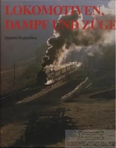 Buch: Lokomotiven, Dampf und Züge, Feuereissen, Günther. 1989, Gondrom Verlag