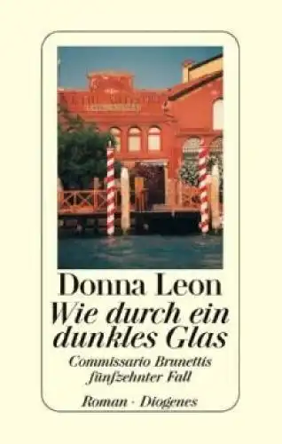 Buch: Wie durch ein dunkles Glas, Leon, Donna. 2007, Diogenes Verlag