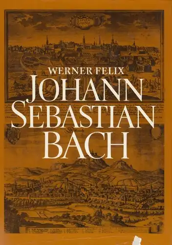 Buch: Johann Sebastian Bach, Felix, Werner. 1986, Deutscher Verlag für Musik