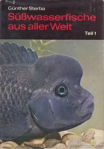 Buch: Süßwasserfische der Welt Teil 1, Sterba, Günther. 1970, gebraucht, gut