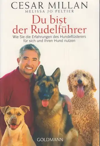Buch: Du bist der Rudelführer. Millan, Cesar / Peltier, M. J., 2013, Goldmann