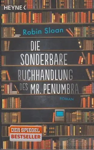 Buch: Die Sonderbare Buchhandlung des Mr. Penumbra, Sloan, Robin. Heyne, 2015