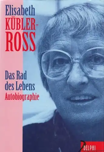 Buch: Das Rad des Lebens, Kübler-Ross, Elisabeth. 1997, Delphi bei Droemer Knaur