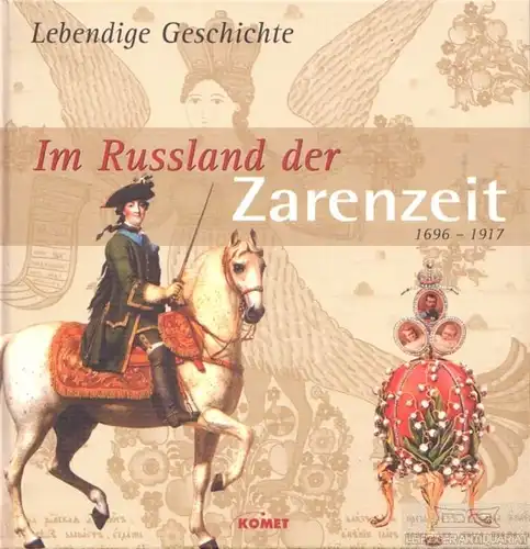 Buch: Im Russland der Zarenzeit 1696-1917, Dersin, Denise. Lebendige Geschichte