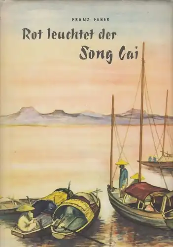 Buch: Rot leuchtet der Song Cai, Faber, Franz. 1955, Kongress-Verlag
