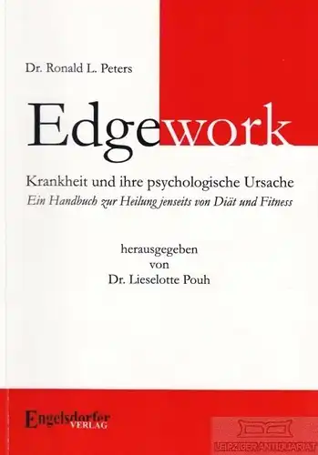 Buch: Edgework. Krenkheit und ihre psychologische Ursache, Peters, Ronald L