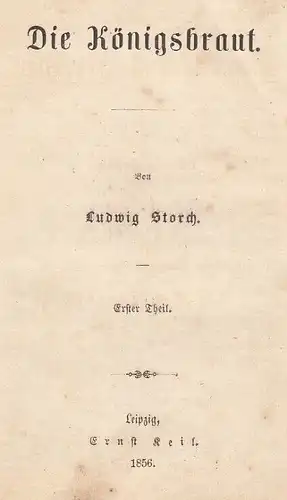 Buch: Die Königsbraut, Storch, Ludwig. 1856, Ernst Keil, gebraucht, mittelmäßig