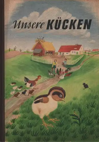 Buch: Unsere Kücken, Siebert, Ann, 1952, Kinderbuchverlag, gebraucht, gut