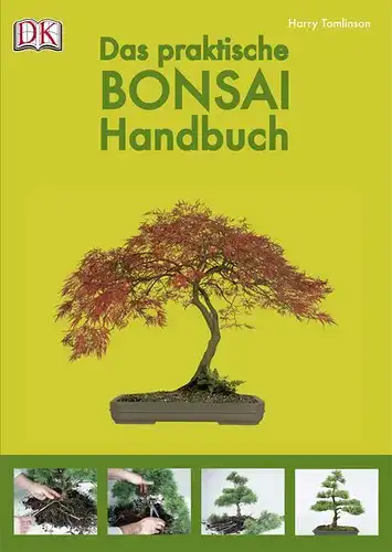 Buch: Das praktische Bonsai Handbuch, Tomlinson, Harry, 2010, DK Verlag