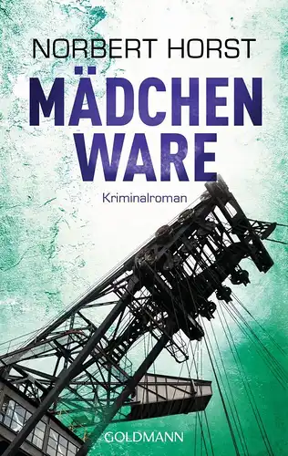 Buch: Mädchenware, Horst, Norbert, 2015, Goldmann, Kriminalroman, sehr gut