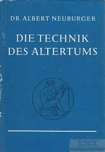 Buch: Die Technik des Altertums, Neuburger, Albert. 1977, gebraucht, gut