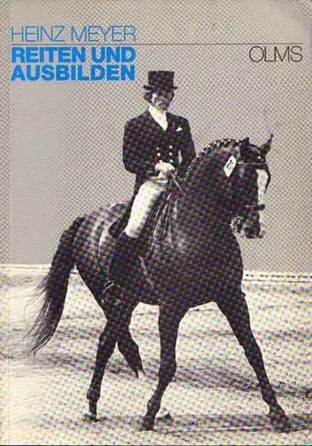 Buch: Reiten und Ausbilden, Meyer, Heinz. 1988, Olms Presse Verlag