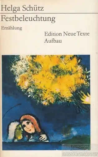 Buch: Festbeleuchtung, Schütz, Helga. Edition Neue Texte, 1976, Aufbau-Verlag
