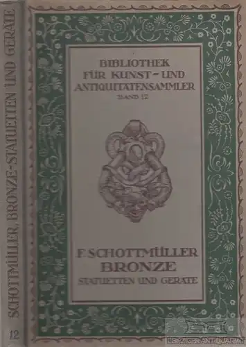 Buch: Bronze Statuetten und Geräte, Schottmüller, Frida. 1921, gebraucht, gut