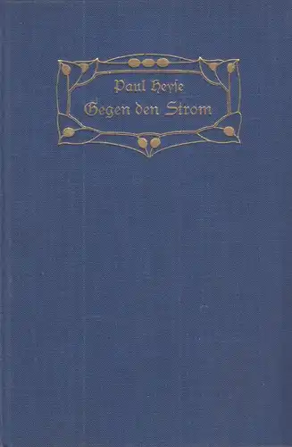 Buch: Gegen den Strom. Heyse, Paul, 1925, J. G. Cotta'sche Buchhandlung Nachf.