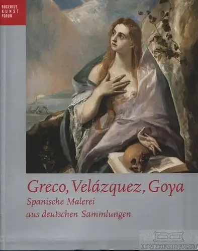 Buch: Greco, Velazques, Goya, Spielmann, Heinz. Bucerius Kunst Forum, 2005
