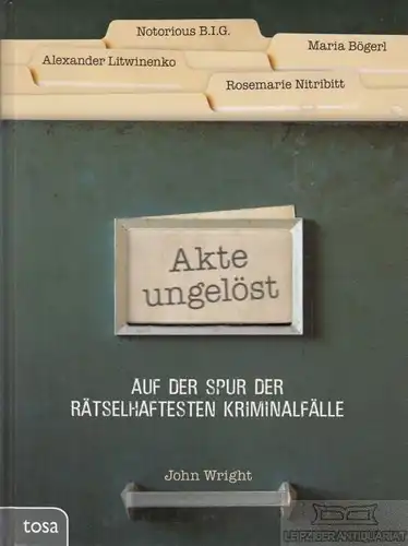 Buch: Akte ungelöst, Wright, John. 2011, tosa Verlag, gebraucht, sehr gut