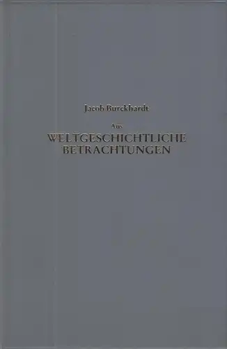 Buch: Aus Weltgeschichtliche Betrachtungen. Burckhardt, Jabob