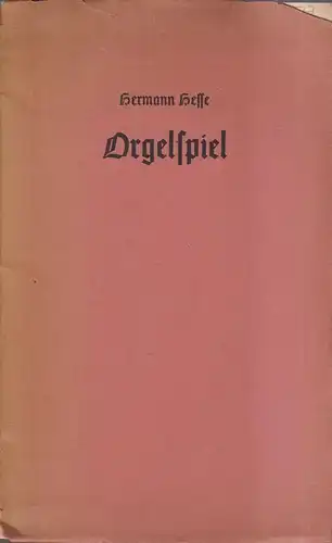 Heft: Orgelspiel, Hermann Hesse, Hans Dulk, Hamburg, gebraucht, gut, in Fraktur