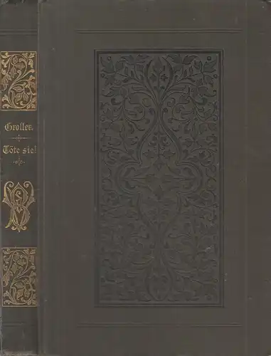 Buch: Töte sie! Roman. Groller, Balduin, 1892, Verein der Bücherfreunde