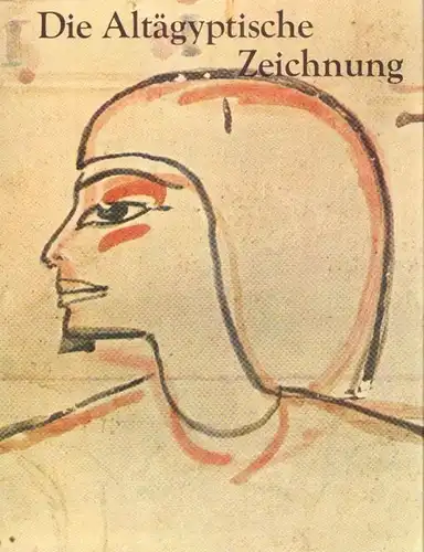 Buch: Die Altägyptische Zeichnung, Formann, Werner / Kischkewitz, Hannelore