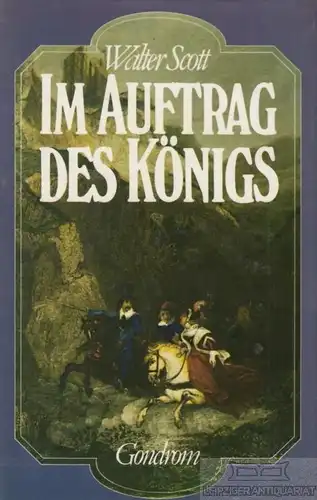 Buch: Im Auftrage des Königs, Scott, Walter. 1982, Gondrom Verlag