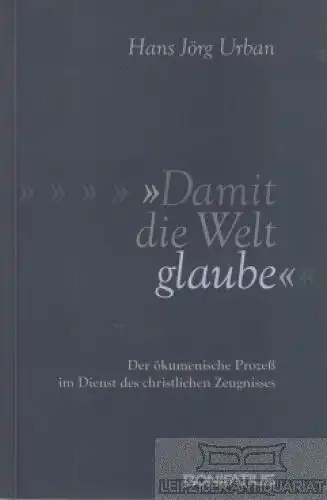 Buch: Damit die Welt glaube, Urban, Hans Jörg. 2000, Bonifatius Verlag