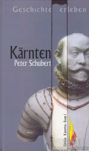 Buch: Geschichte erleben: Kärnten, Schubert, Peter. Edition Kärnten, 2000
