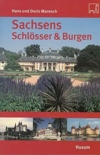 Buch: Sachsens Schlösser und Burgen, Maresch, Hans und Doris. 2004, Husum Verlag