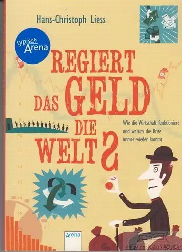 Buch: Regiert das Geld die Welt?, Liess, Hans-Christoph. 2012, Arena Verlag