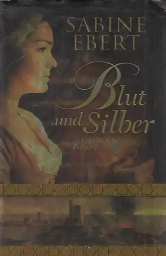 Buch: Blut und Silber, Ebert, Sabine. 2009, Knaur Verlag, Roman, gebraucht, gut
