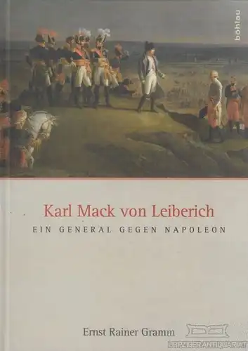 Buch: Karl Mack von Leiberich, Gramm, Ernst Rainer. 2012, Böhlau Verlag