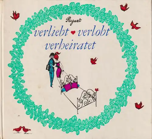 Buch: verliebt verlobt verheiratet, Peynet, Raymond. 1972, Eulenspiegel Verlag