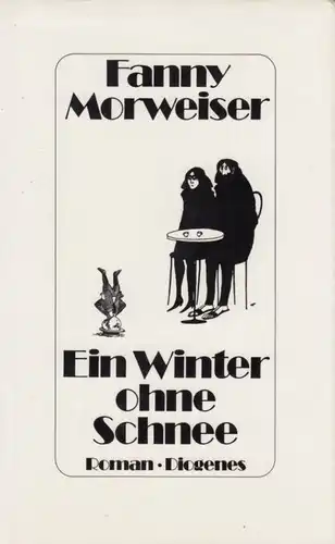 Buch: Ein Winter ohne Schnee, Morweiser, Fanny. 1985, Diogenes Verlag, Roman