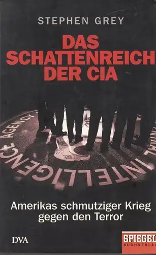 Buch: Das Schattenreich der CIA, Grey, Stephen. 2006, Deutsche Verlags-Anstalt