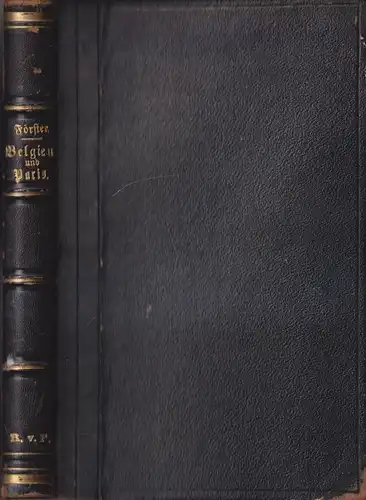 Buch: Reise durch Belgien nach Paris, Ernst Förster, 1865, Weigelt, Leipzig