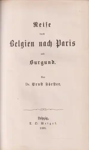 Buch: Reise durch Belgien nach Paris, Ernst Förster, 1865, Weigelt, Leipzig