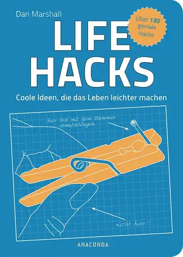 Buch: Life Hacks, Marshall, Dan, 2016, Anaconda Verlag, Coole Ideen, sehr gut
