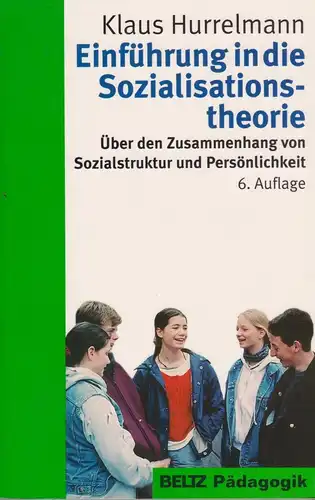 Buch: Einführung in die Sozialisationstheorie, Hurrelmann, Klaus, 1998, Beltz