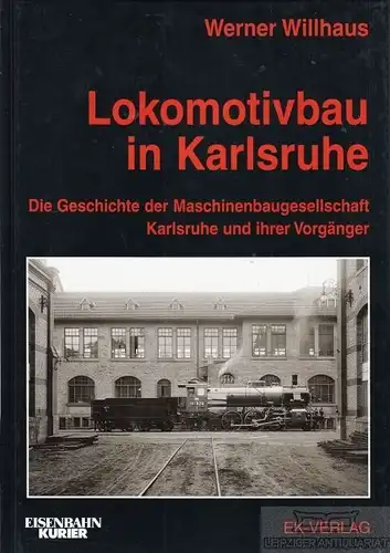 Buch: Lokomotivbau in Karlsruhe, Willhaus, Werner. 2005, EK-Verlag