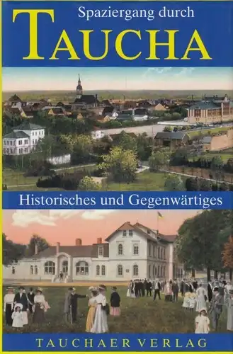 Buch: Spaziergang durch Taucha, Köhler, Helmut / Porzig, Detlef. 1999
