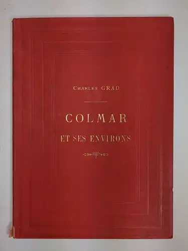 Buch: Colmar et ses environs. Grad, Charles, 1885, Librairie Hachette et Cie.